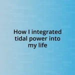 How I integrated tidal power into my life