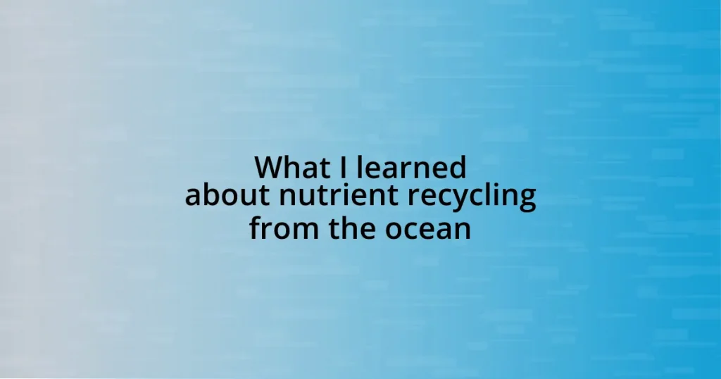 What I learned about nutrient recycling from the ocean