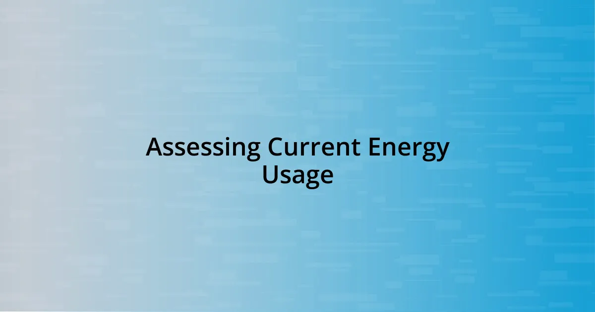 Assessing Current Energy Usage