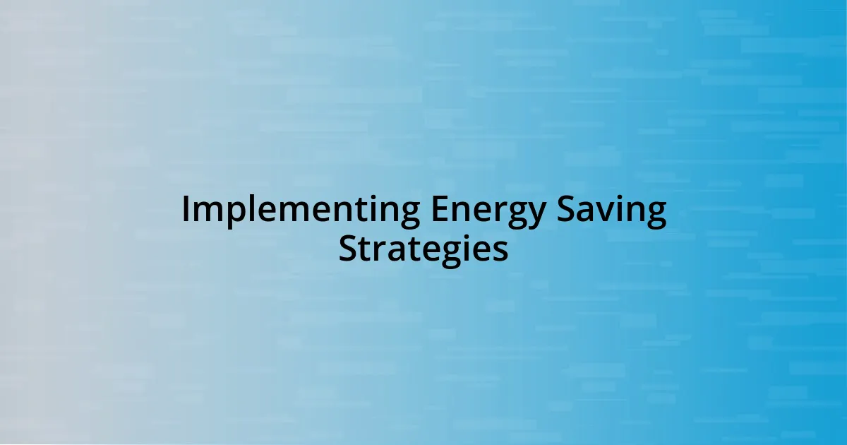 Implementing Energy Saving Strategies