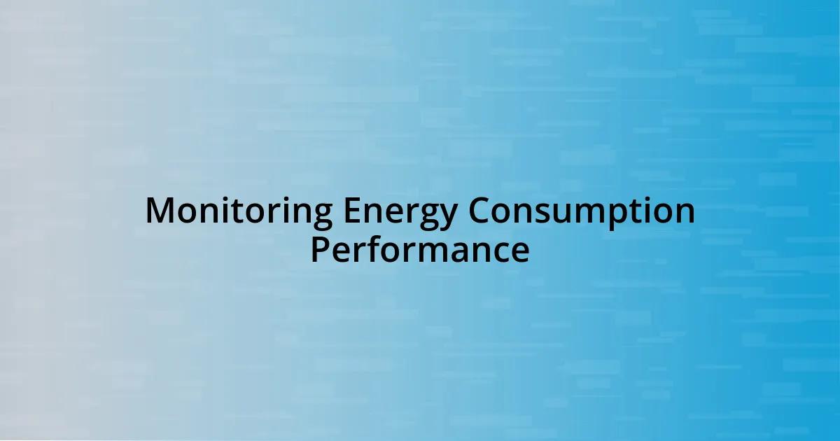 Monitoring Energy Consumption Performance