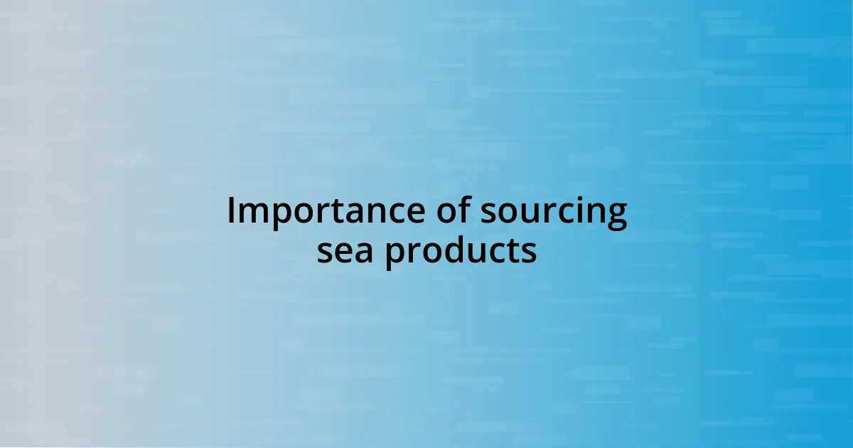 Importance of sourcing sea products