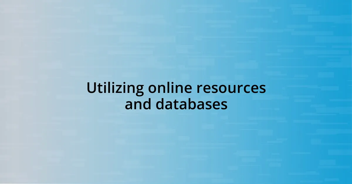 Utilizing online resources and databases