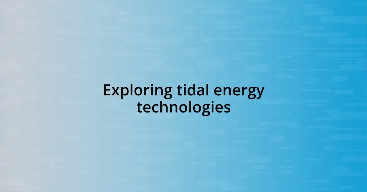 Exploring tidal energy technologies