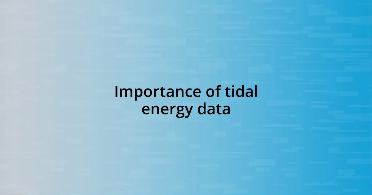 Importance of tidal energy data