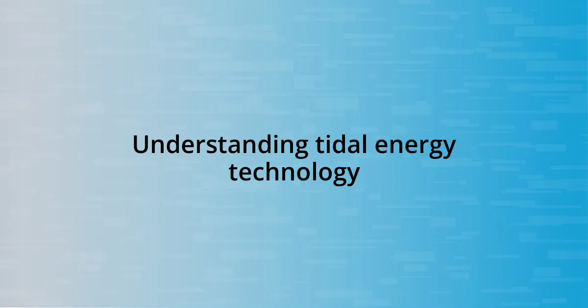 Understanding tidal energy technology