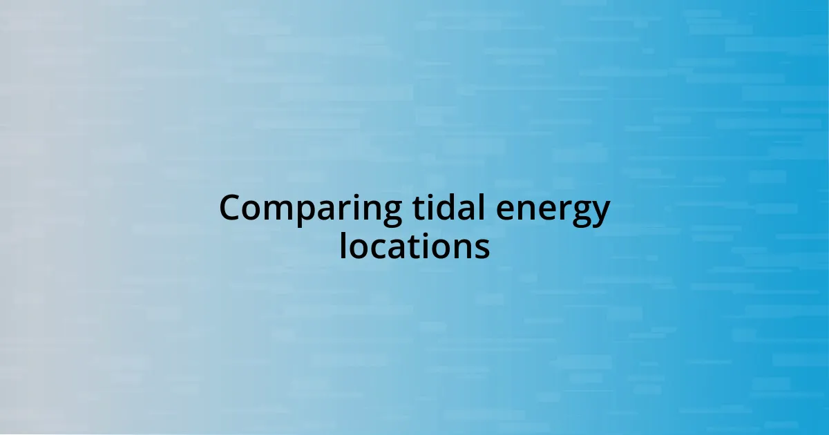 Comparing tidal energy locations