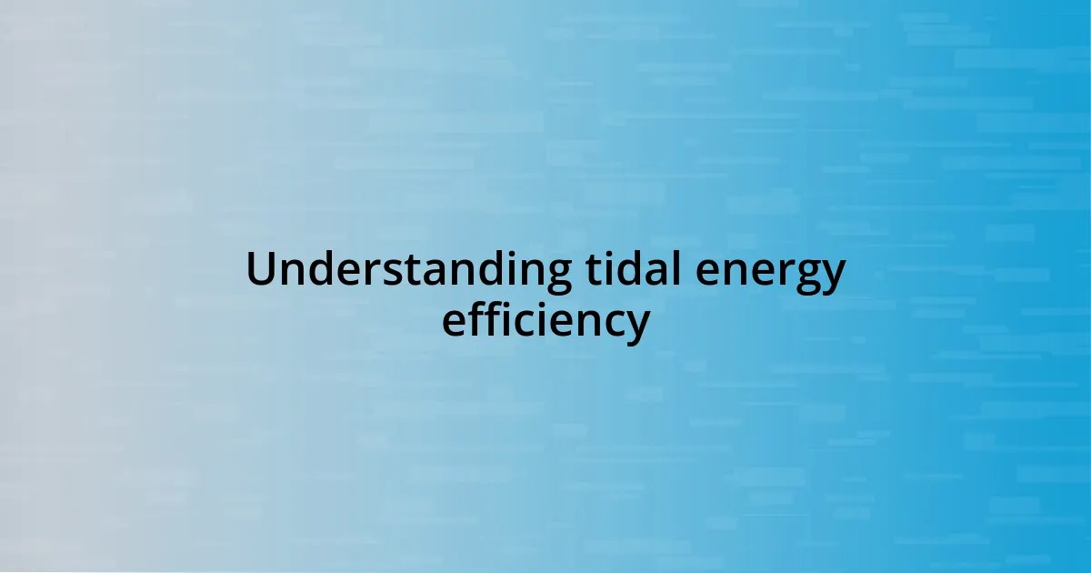 Understanding tidal energy efficiency