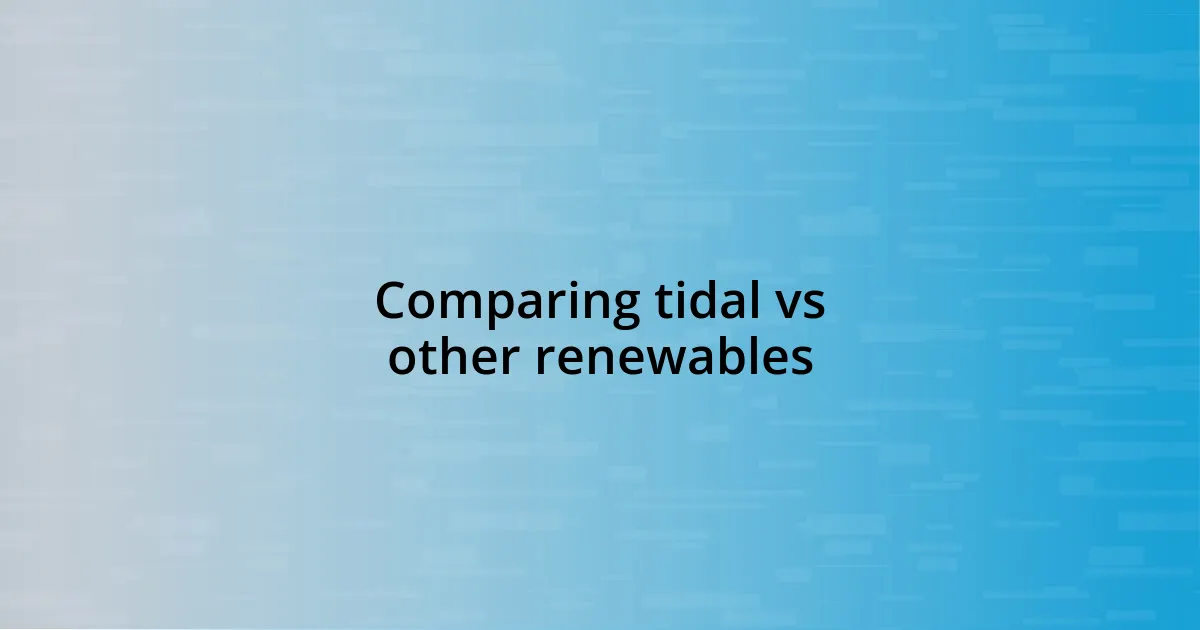 Comparing tidal vs other renewables