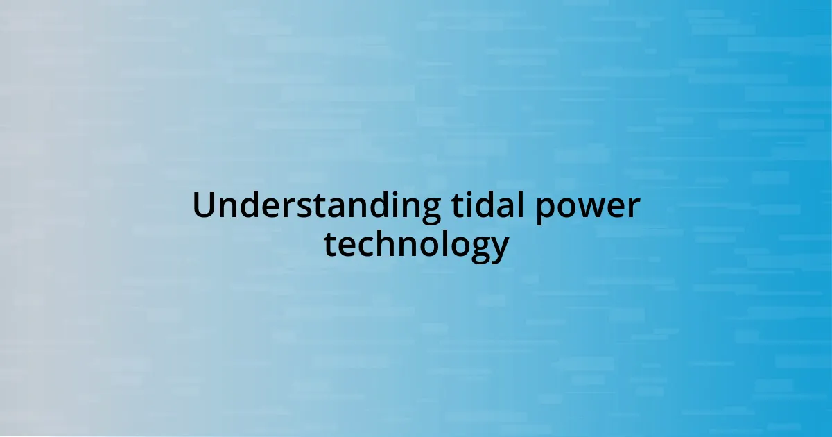 Understanding tidal power technology