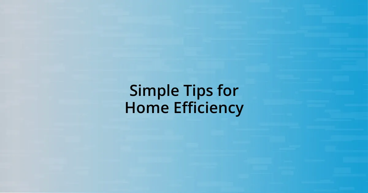 Simple Tips for Home Efficiency