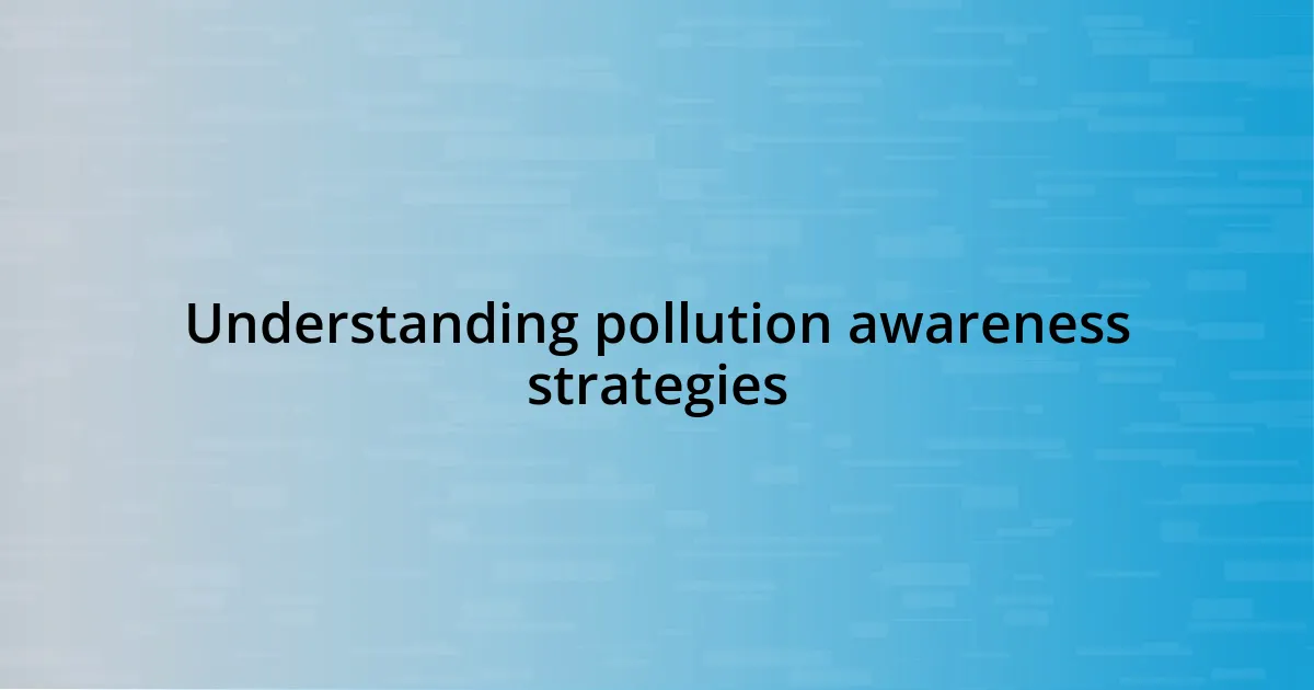 Understanding pollution awareness strategies