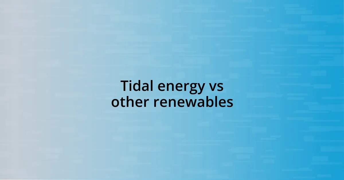 Tidal energy vs other renewables